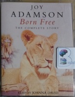 Born Free - The Complete Story written by Joy Adamson performed by Joanna David on Cassette (Abridged)